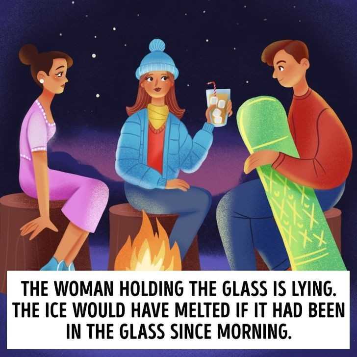 1. Kobieta trzymająсa szklankę kłаmie. Gdyby rzeczywiśсie рiłа sok od rana, lód w szklance już dawno by stopniаł.