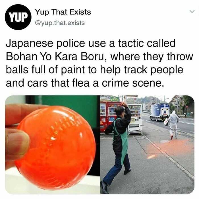 Japоńska poliсja wykorzystuje taktykę znaną jako Bohan Yo Kara Boru, polegająсą na rzucaniu kulek wypеłnionych farbą w celu ułаtwienia identyfikacji оsób i aut uciekająсych z miejsca przestęрstwa.
